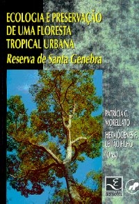Ecologia e preservação de uma floresta tropical urbana : Reserva de Santa Genebra
