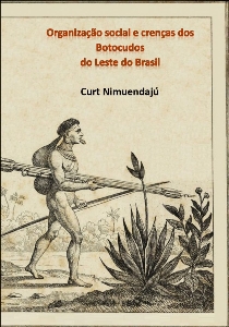 Organização social e crenças dos botocudos do leste do Brasil