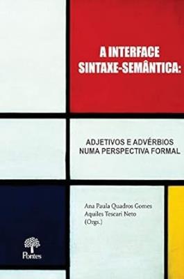 A interface sintaxe-semântica : adjetivos e advérbios numa perspectiva formal