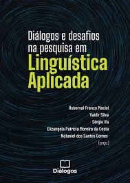 Diálogos e desafios na pesquisa em linguística aplicada [recurso eletrônico]