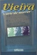 A Arte de morrer : os sermões de quarta-feira de cinza de Antonio Vieira