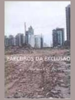 Parceiros da exclusão : duas histórias da construção de uma "Nova Cidade" em São Paulo : Faria Lima e Água Espraiada