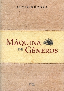 Máquina de gêneros : novamente descoberta e aplicada a Castiglione, Della Casa, Nobrega, Camões, Vieira, La Rochefoucauld, Gonzaga, Silva Alvarenga e Bocage