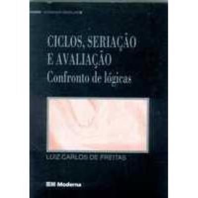 Ciclos, seriação e avaliação : confronto de lógicas