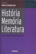 História, memória, literatura : o testemunho na era das catástrofes