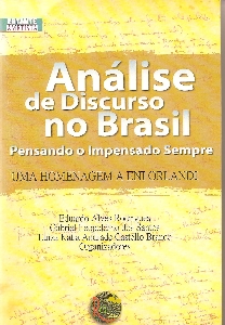 Análise de discurso no Brasil : pensando o impensado sempre : uma homenagem a Eni Orlandi