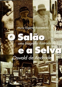 O salão e a selva : uma biografia ilustrada de Oswald de Andrade